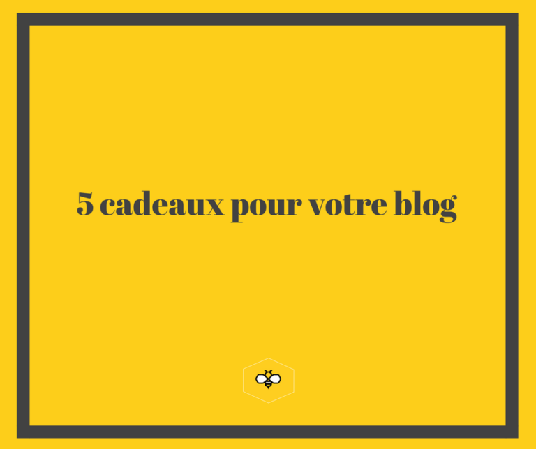 5 cadeaux pour blog